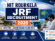 NIT Rourkela Junior Research Fellow Recruitment 2026 notification with eligibility, salary and application details