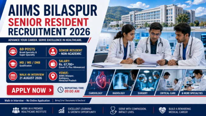 AIIMS Bilaspur Senior Resident 2026 AIIMS Bilaspur Senior Resident Recruitment 2026 walk-in interview for 69 medical posts