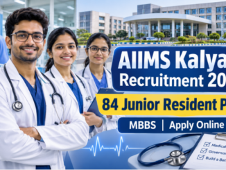 AIIMS Kalyani Junior Resident Recruitment 2026 for 84 MBBS medical officer vacancies