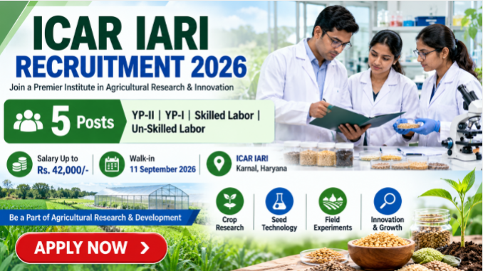 ICAR IARI Recruitment 2026 walk-in for Young Professional and agricultural labor posts