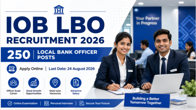 IOB LBO Recruitment 2026 Local Bank Officer IOB LBO Recruitment 2026 notification for 250 Local Bank Officer vacancies