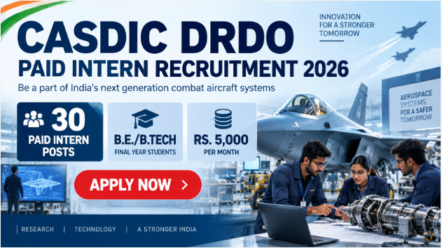 CASDIC DRDO Paid Intern Recruitment 2026 CASDIC DRDO Paid Intern Recruitment 2026 for 30 engineering internship vacancies