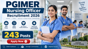 PGIMER Nursing Officer Recruitment 2026 for 243 nursing vacancies at Chandigarh