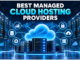 Best managed cloud hosting providers and modern cloud server infrastructure