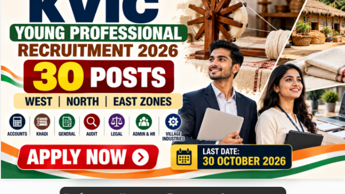 KVIC Young Professional Recruitment 2026 KVIC Young Professional Recruitment 2026 for 30 posts with online application details